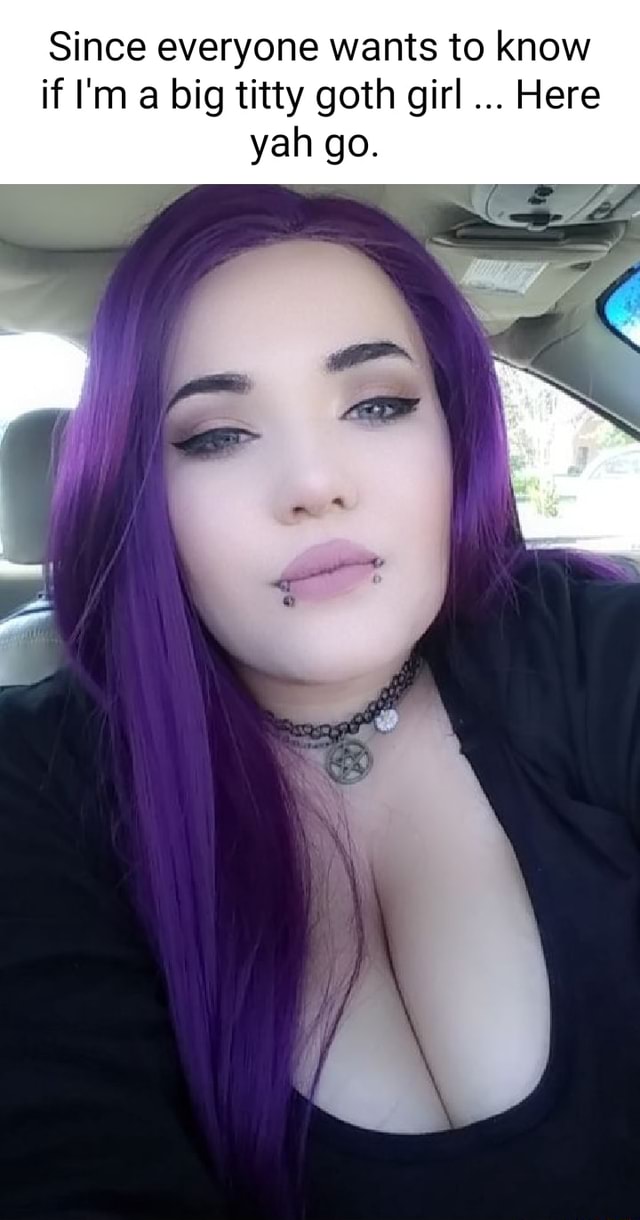 Big titty goth girl