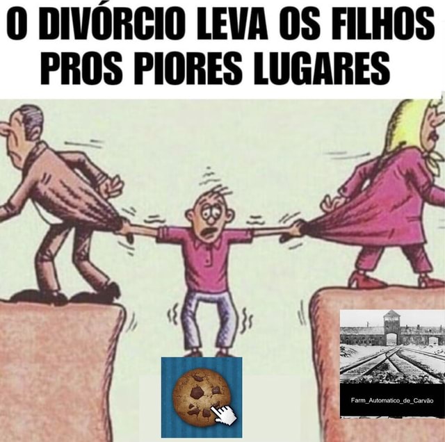 O DIVÓRCIO LEVA OS FILHOS PROS PIORES LUGARES iFunny Brazil