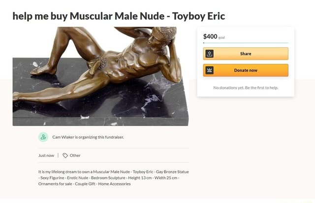 Help Me Buy Muscular Male Nude Toyboy Eric Share Donate Now No