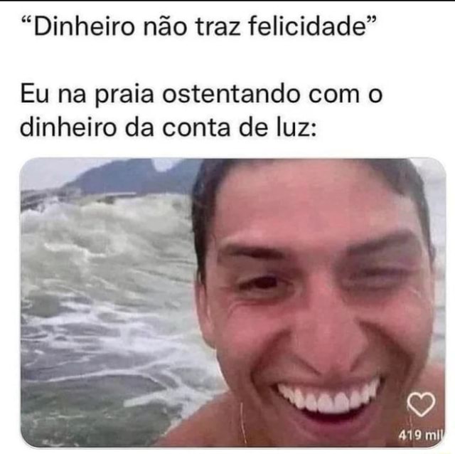 Dinheiro N O Traz Felicidade Eu Na Praia Ostentando O Dinheiro Da