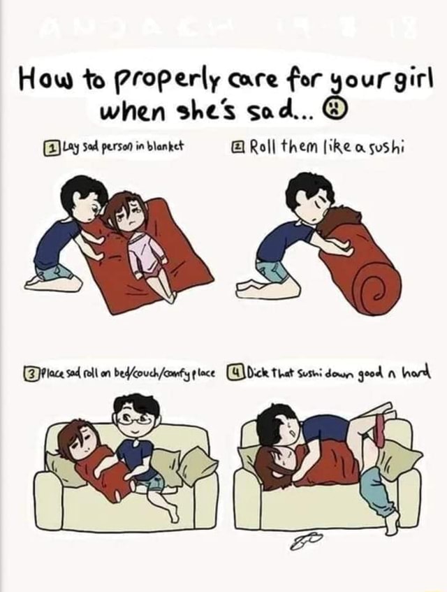 How To Properly Care For Your Girl When She S Sod Sed Person In