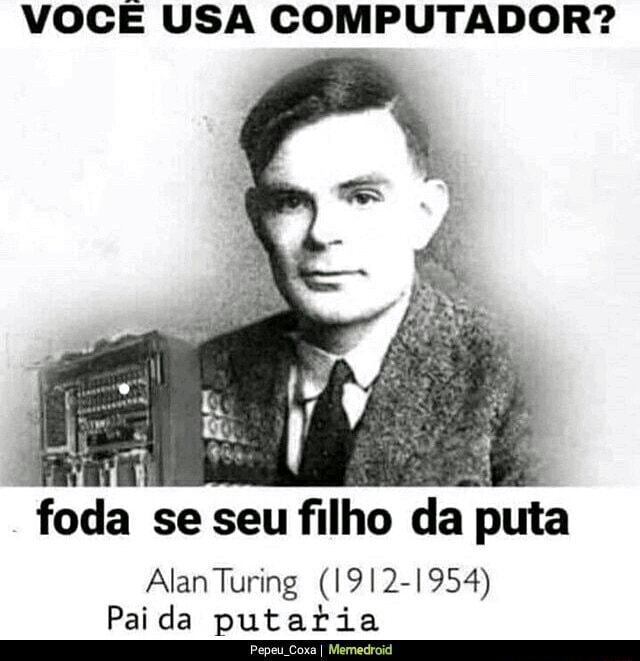 Voce Usa Computador Foda Se Seu Filho Dia Pit Alan Turing