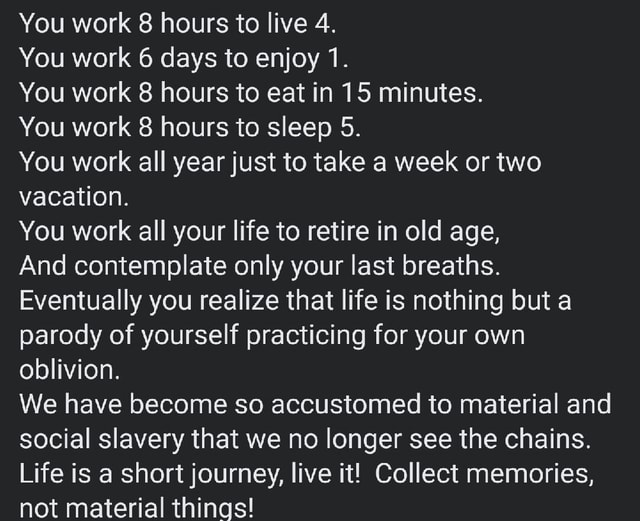 You Work Hours To Live You Work Days To Enjoy You Work