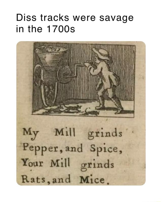 Diss Tracks Were Savage In The S My Mill Grinds Pepper And Spice