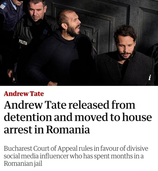 Andrew Tate Andrew Tate Released From Detention And Moved To House