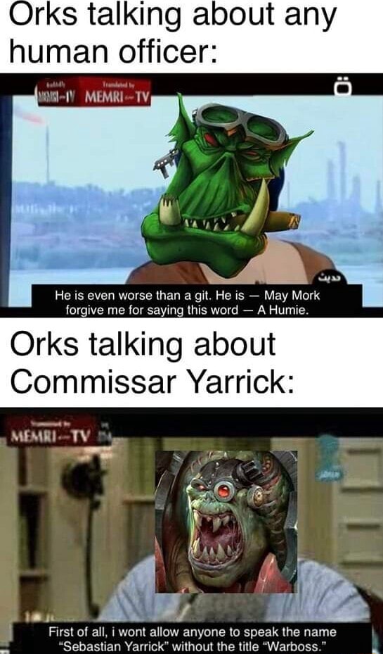 Orks Talking About Any Human Officer Ty He Is Even Worse Than A Git