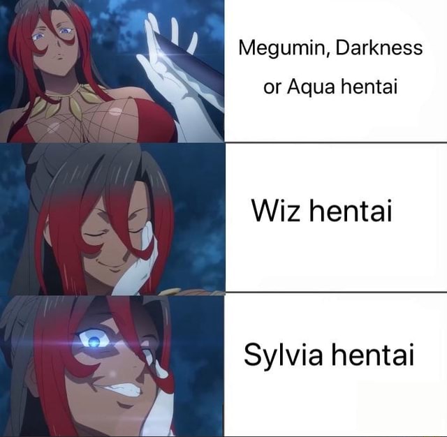 Megumin Darkness Or Aqua Hentai Wiz Hentai Da Sylvia Hentai IFunny