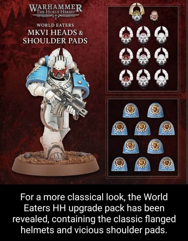 The Horus Heresy World Eaters Mkvi Heads Shoulder Pads For A More