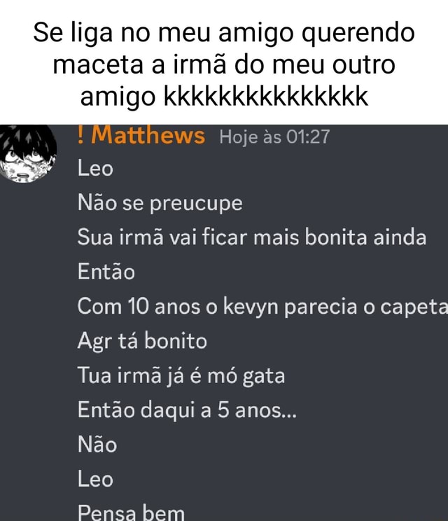 Se liga no meu amigo querendo maceta a irmã do meu outro amigo