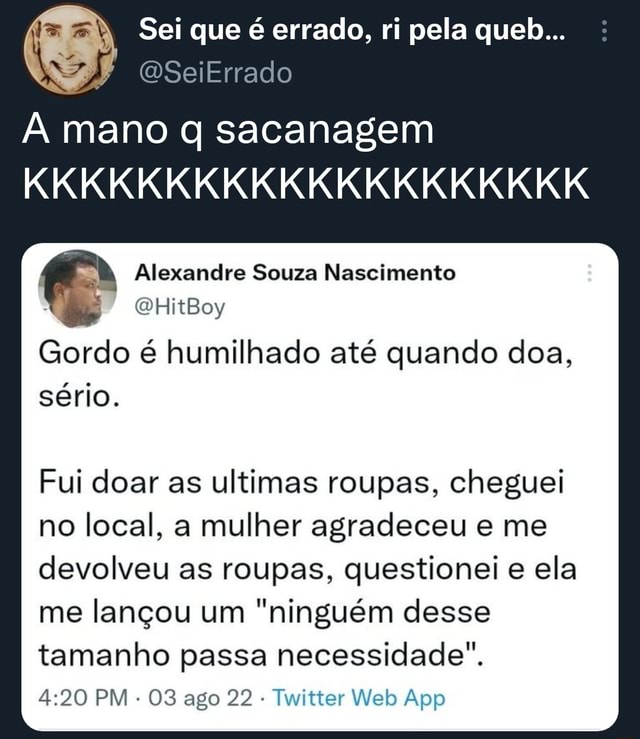 Sei Que Errado Ri Pela Queb Mano Q Sacanagem Kkkkkkkkkkkkkkkkkkkk