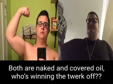 Both Are Naked And Covered Oil Who S Winning The Twerk Off IFunny