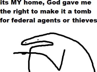 Its My Home God Gave Me The Right To Make It A Tomb For Federal Agents