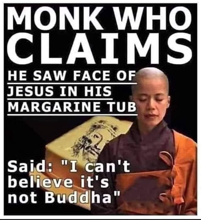 Monk Who Claims He Saw Face Of Jesus In His Margarine Tub Said I Can