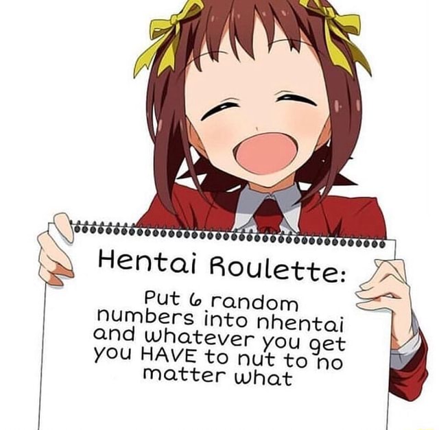 Hentai Roulette Put L Random Numbers Into Nhentai And Whatever You Get You Have To Nut To No