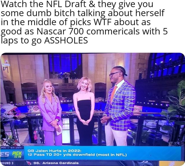 Watch The NFL Draft They Give You Some Dumb Bitch Talking About