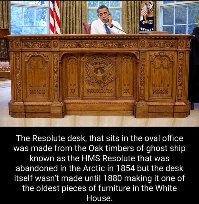 Ai The Resolute Desk That Sits In The Oval Office Was Made From The