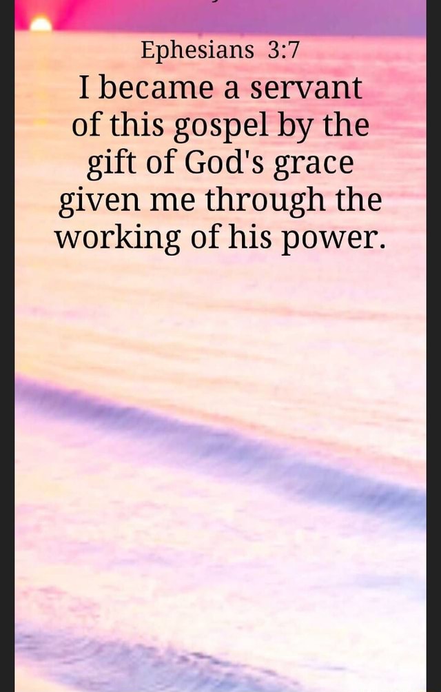 Ephesians I Became A Servant Of This Gospel By The Gift Of God S Grace