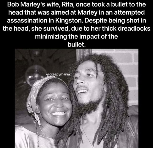 Bob Marley S Wife Rita Once Took A Bullet To The Head That Was Aimed