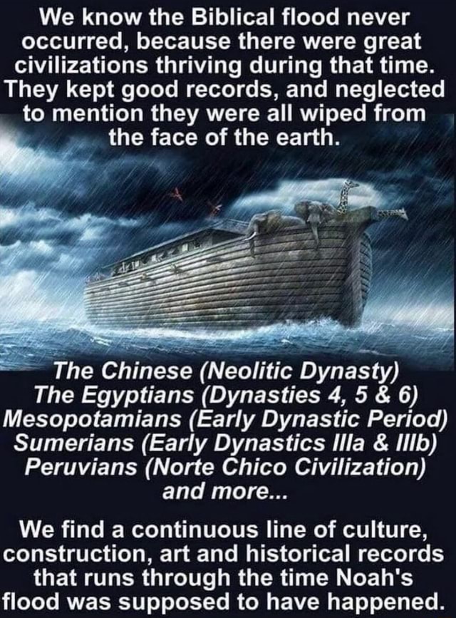 We Know The Biblical Flood Never Occurred Because There Were Great