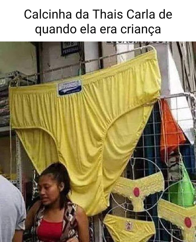 Calcinha da Thais Carla de quando ela era criança I iFunny Brazil