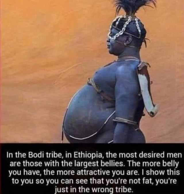 In The Bodi Tribe In Ethiopia The Most Desired Men Are Those With The