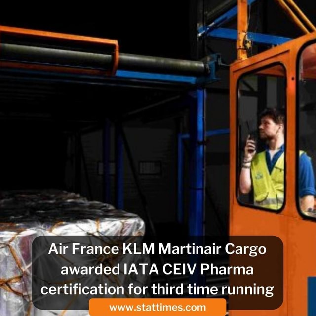 Ag Air France Klm Martinair Cargo Awarded Iata Ceiv Pharma