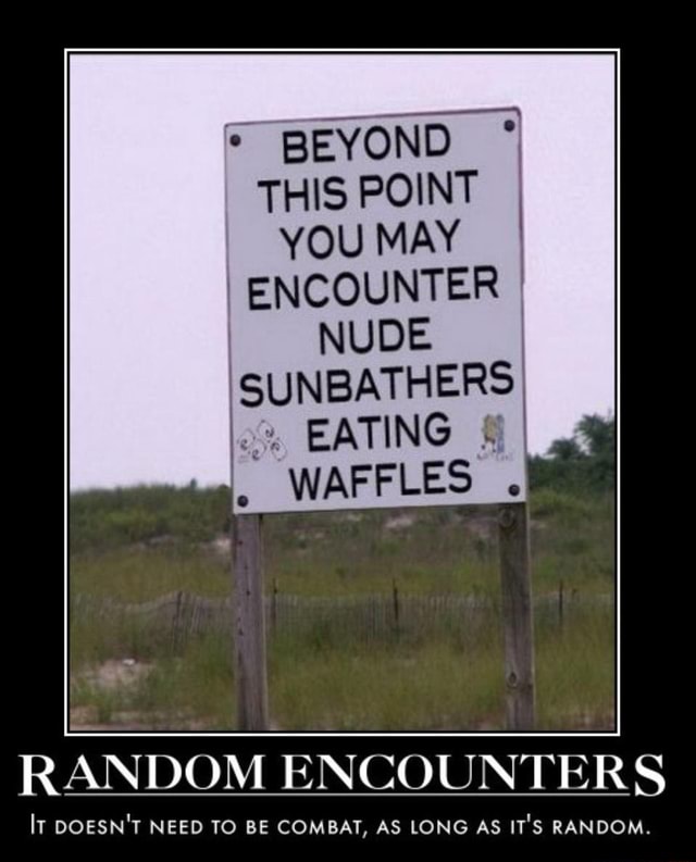 BEYOND I THIS POINT YOU MAY ENCOUNTER NUDE SUNBATHERS EATING WAFFLES