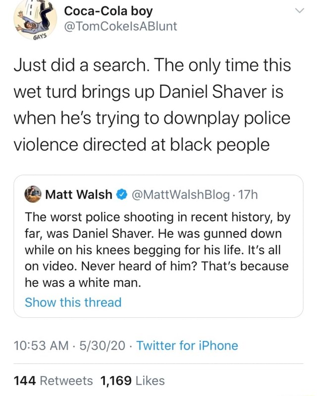 Just Did A Search The Only Time This Wet Turd Brings Up Daniel Shaver Is When He S Trying To