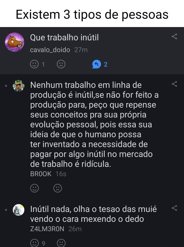 Existem 3 tipos de pessoas em Que trabalho inútil cavalo doido Nenhum