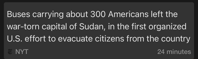 Buses Carrying About Americans Left The War Torn Capital Of Sudan