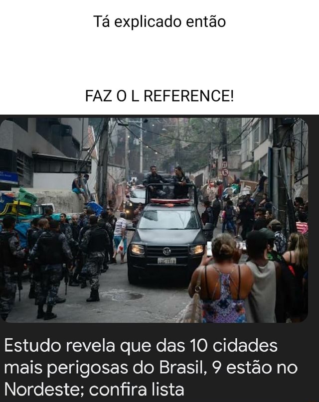 Tá explicado então FAZ O L REFERENCE Estudo revela que das 10 cidades