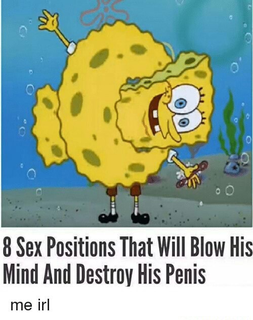 Sex Positions That Will Blow His Mind And Destroy His Penis Me Irl