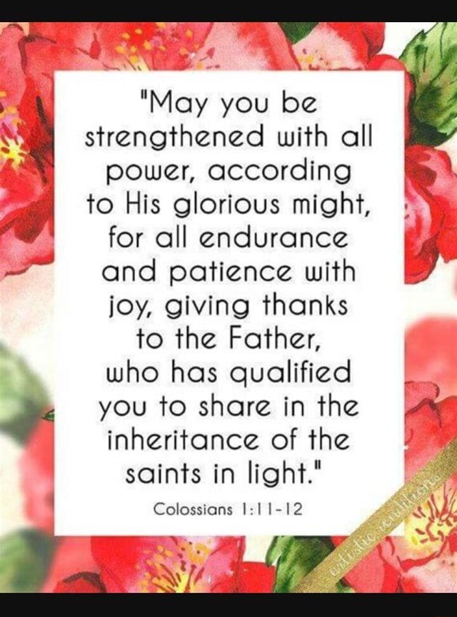 May You Be Strengthened With All Power According To His Glorious