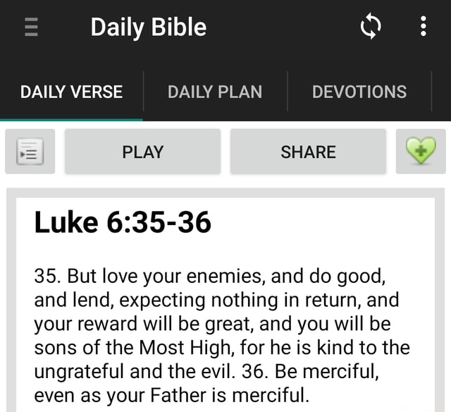 Daily Bible DAILY VERSE DAILY PLAN DEVOTIONS PLAY SHARE Luke 35 But