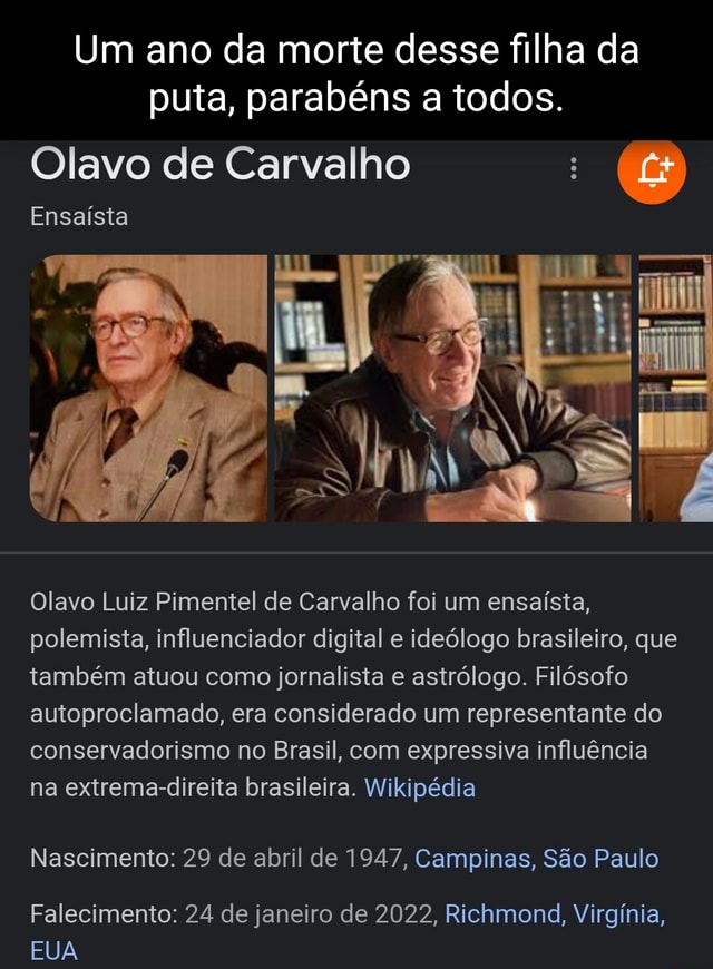 Um Ano Da Morte Desse Filha Da Puta Parab Ns A Todos Olavo De