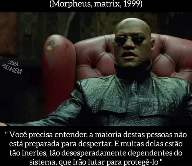 Morpheus matrix 1999 Você precisa entender a maioria destas