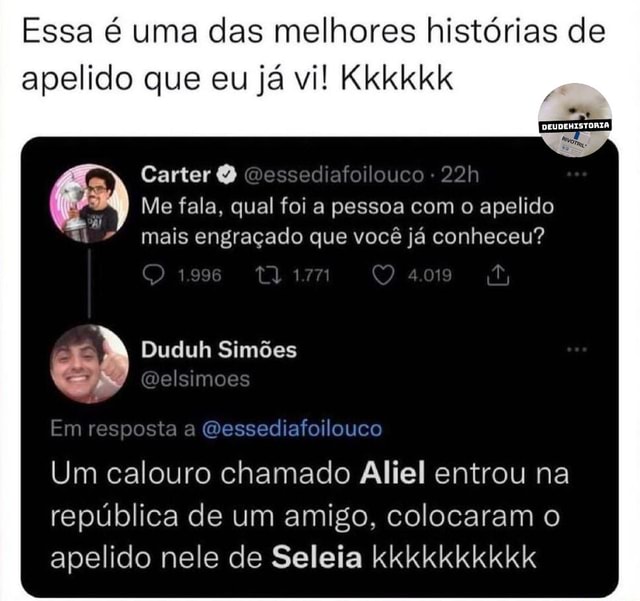 Essa Uma Das Melhores Hist Rias De Apelido Que Eu J Vi Kkkkkk