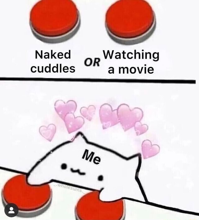 Naked Watching Cuddles OF A Movie IFunny