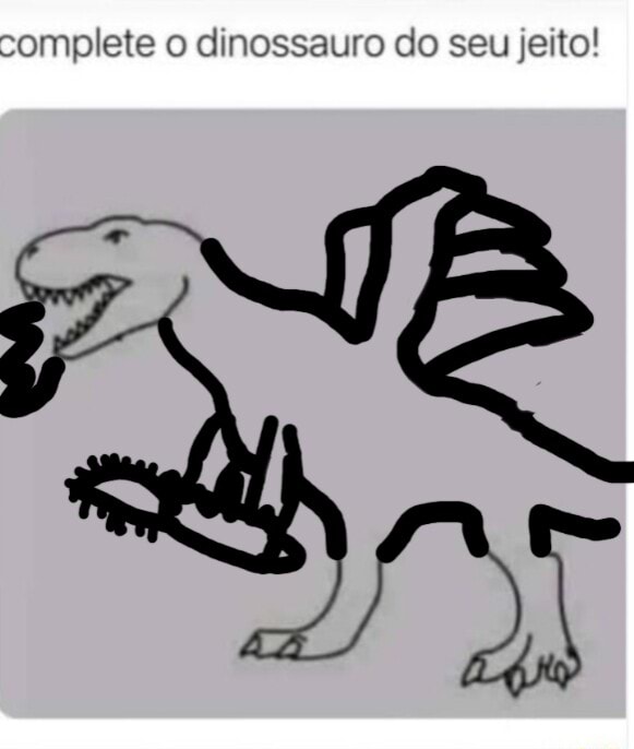 Complete O Dinossauro Do Seu Jeito IFunny Brazil