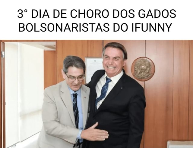 Dia De Choro Bolsonaristas Ifunny Dos Gados Do Ifunny