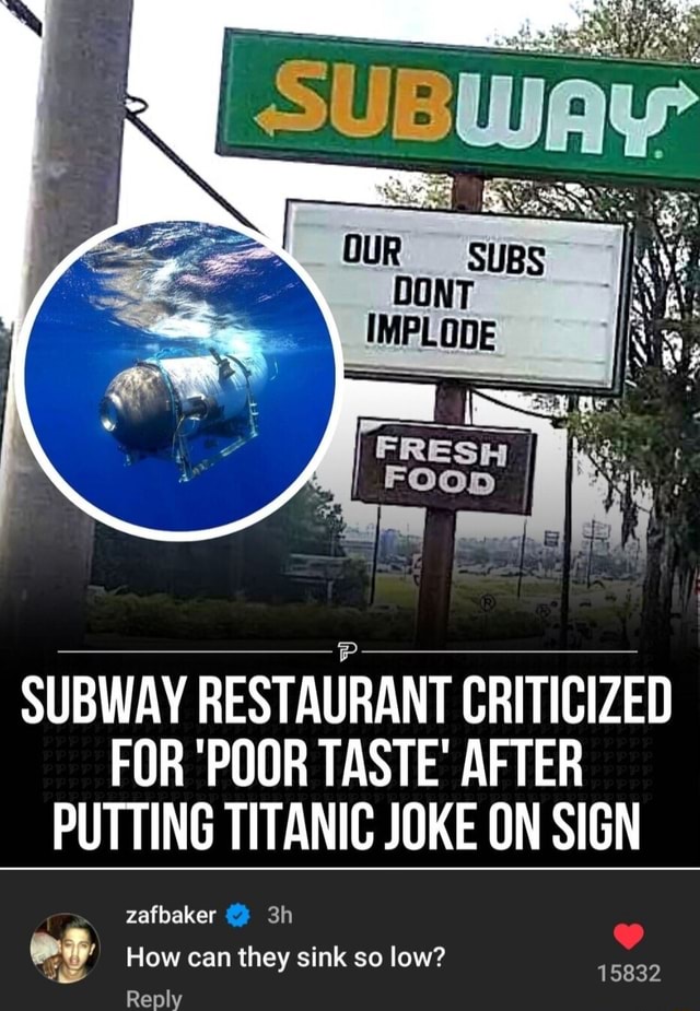 SUBWAY RESTAURANT CRITICIZED FOR POOR TASTE AFTER PUTTING TITANIC JOKE