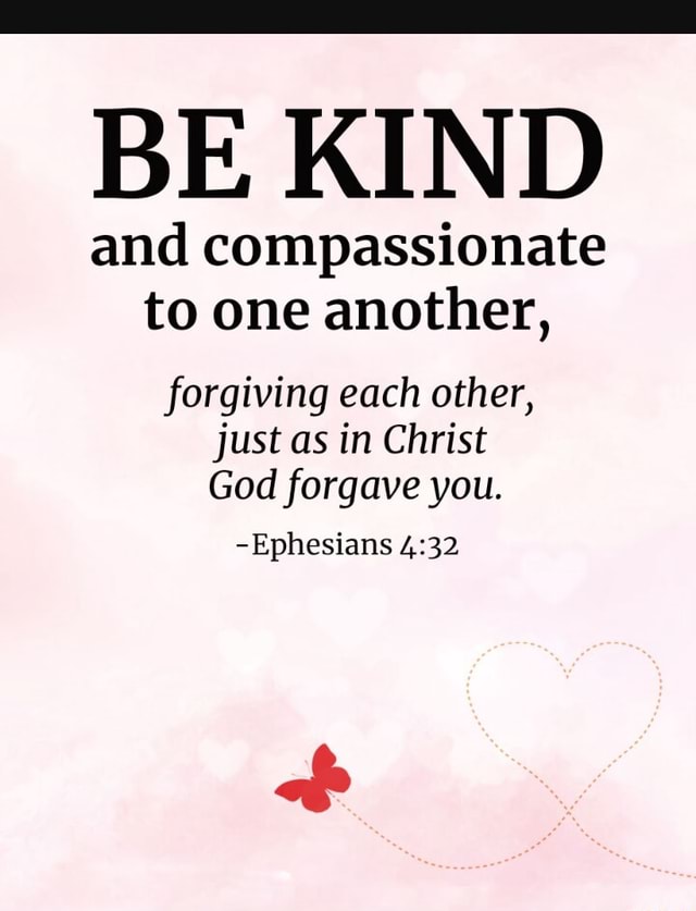 Be Kind And Compassionate To One Another Forgiving Each Other Just As