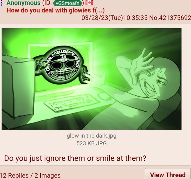 Anonymous Id We How Do You Deal With Glowies F No