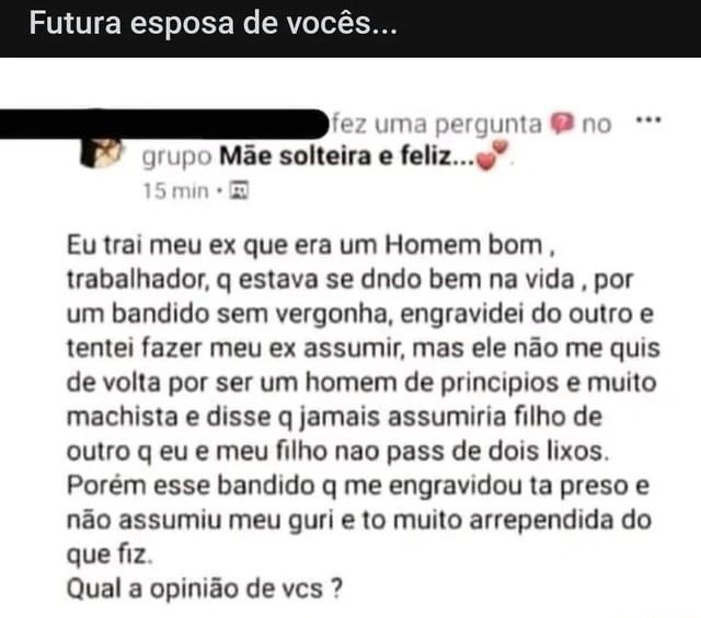 Futura esposa de vocês fez uma pergunta no grupo Mãe solteira e