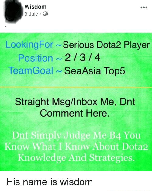 Wisdom 9 July LookingFor Serious Dota2 Player Position2 3 4 TeamGoal