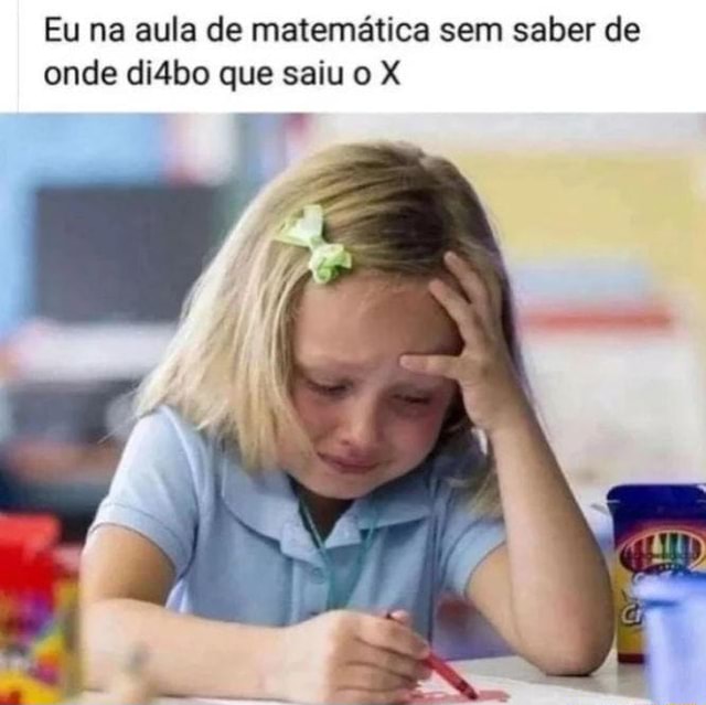 Eu na aula de matemática sem saber de onde di4bo que saiu o X iFunny