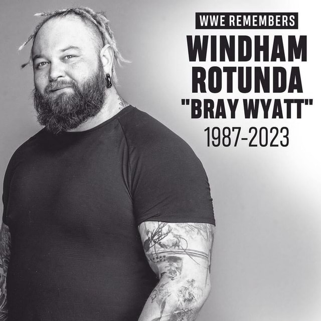 WWE REMEMBERS WINDHAM ROTUNDA BRAY WYATT 1987 2023 IFunny