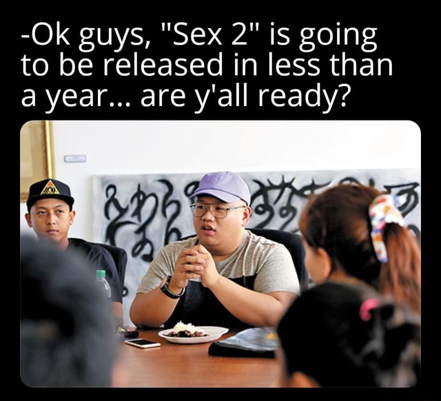 Ok Guys Sex 2 Is Going To Be Released In Less Than A Year Are Y