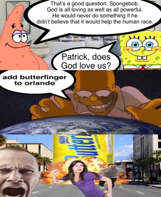 That S A Good Question Spongebob God Is All Loving As Well As All