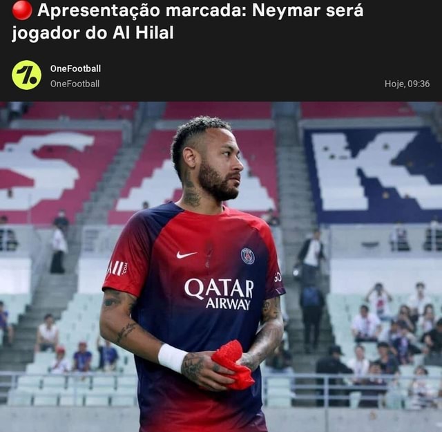 Apresentação marcada Neymar será jogador do Al Hilal OneFootball